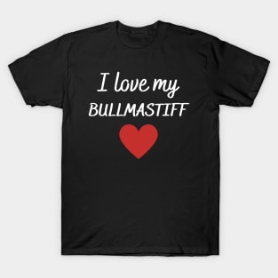 I love my bullmastiff T-Shirt